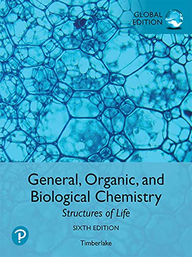 General, Organic, and Biological Chemistry Structures of Life, Global Edition, 6th Edition