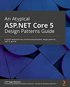 An Atypical ASP.NET Core 5 Design Patterns Guide (repost)
