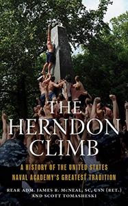 The Herndon Climb A History of the United States Naval Academy's Greatest Tradition