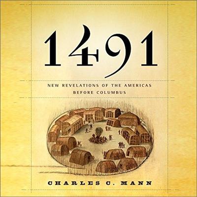 1491 New Revelations of the Americas Before Columbus [Audiobook]