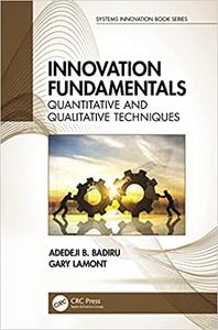 Innovation Fundamentals Quantitative and Qualitative Techniques (Systems Innovation Book Series)