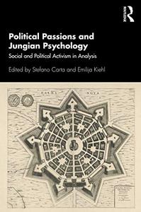 Political Passions and Jungian Psychology Social and Political Activism in Analysis