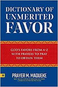 Dictionary of Unmerited Favor God's Favors from A-Z With Prayers to Pray to Obtain Them