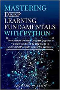 Mastering Deep Learning Fundamentals with Python