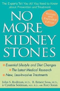 No More Kidney Stones The Experts Tell You All You Need to Know about Prevention and Treatment