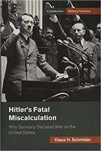 Hitler's Fatal Miscalculation Why Germany Declared War on the United States
