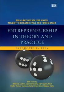 Entrepreneurship in Theory and Practice Paradoxes in Play