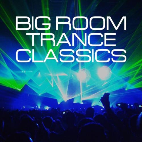 Big Room Trance Classics (2021)