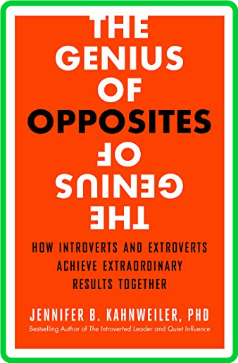 The Genius of Opposites  How Introverts and Extroverts Achieve Extraordinary Resul... 41d4311a52825519c0c4c7124292d306