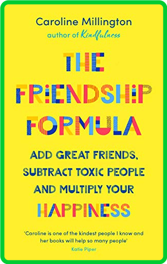 The Friendship Formula  Add Great Friends, Subtract Enemies and Multiply Your Happ...