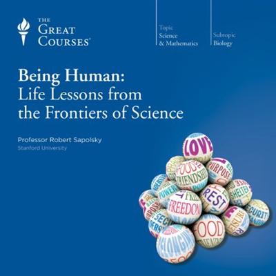 Being Human: Life Lessons from the Frontiers of Science [Audiobook]