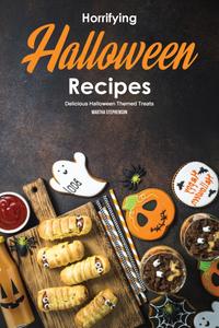 Horrifying Halloween Recipes Delicious Halloween Themed Treats