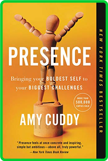 Presence  Bringing Your Boldest Self to Your Biggest Challenges by Amy Cuddy 