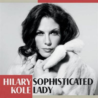 Hilary Kole   Sophisticated Lady (2021)
