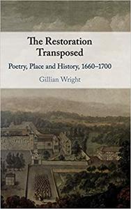 The Restoration Transposed Poetry, Place and History, 1660-1700