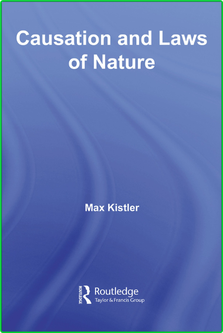 Causation And Laws Of Nature Routledge 8ec3ed2bab13fc2f240e04135e7d3741