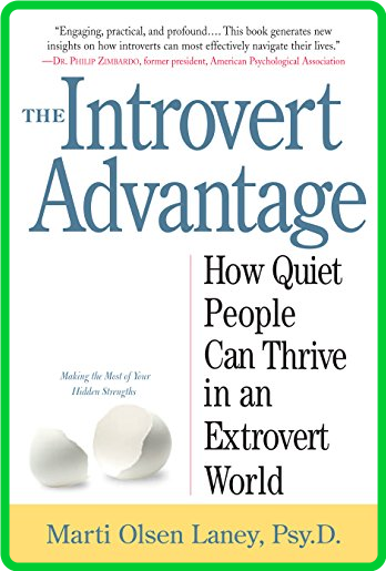The Introvert Advantage  How Quiet People Can Thrive in an Extrovert World by Mart...