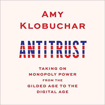 Antitrust: Taking on Monopoly Power from the Gilded Age to the Digital Age [Audiobook]