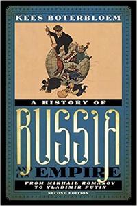 A History of Russia and Its Empire From Mikhail Romanov to Vladimir Putin