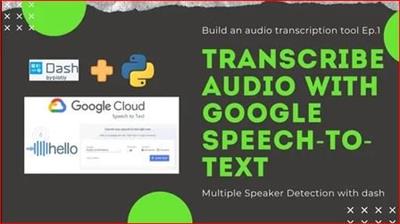 How to Transcribe and Script  Audio Conversations with Google Speech To Text API and Python Dash