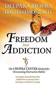 Freedom from Addiction The Chopra Center Method for Overcoming Destructive Habits