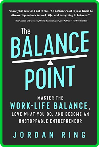 The Balance Point  Master the Work-Life Balance, Love What You do, and Become an U... Ef2ca68147cf92c4507973c49548e461