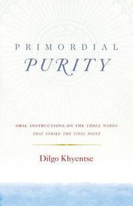 Primordial Purity Oral Instructions on the Three Words That Strike the Vital Point