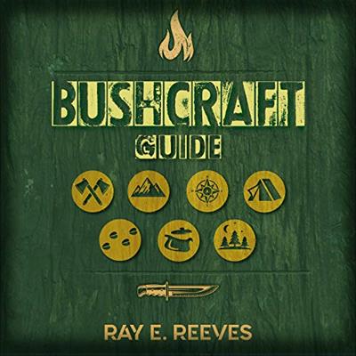 Bushcraft A Guide to Surviving in Dangerous Situations, Essential Tools, and Skills for Emergencies [Audiobook]
