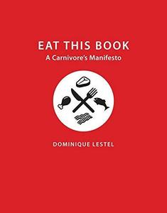 Eat This Book A Carnivore's Manifesto