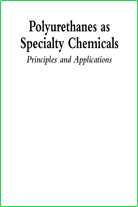 Polyurathanes As Specialty Chemicals Principles And Applications Crc Press 2004 55ee4169060f3d5737c21e2e16d10878