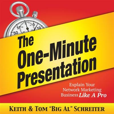 The One Minute Presentation: Explain Your Network Marketing Business Like a Pro [Audiobook]