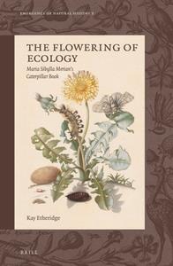 The Flowering of Ecology  Maria Sibylla Merian's Caterpillar Book