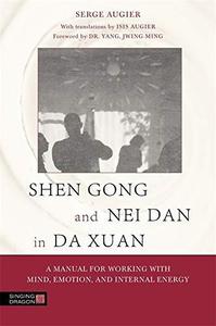 Shen Gong and Nei Dan in Da Xuan A Manual for Working with Mind, Emotion, and Internal Energy