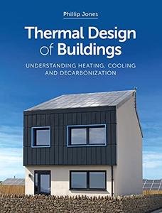 Thermal Design of Buildings Understanding Heating, Cooling and Decarbonisation