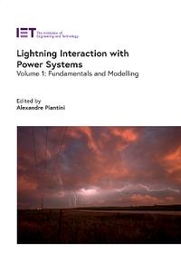 Lightning Interaction with Power Systems, Volume 1  Fundamentals and Modelling