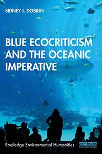 Blue Ecocriticism and the Oceanic Imperative (Routledge Environmental Humanities)