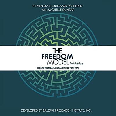 The Freedom Model for Addictions: Escape the Treatment and Recovery Trap [Audiobook]