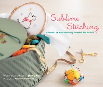 Sublime Stitching Hundreds of Hip Embroidery Patterns and How-To