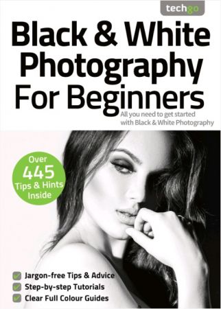 Black & White Photography For Beginners   7th Edition, 2021