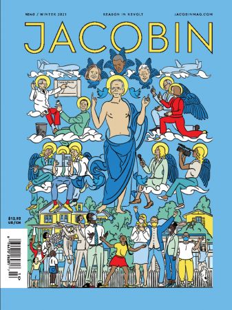 Jacobin   Biden Our Time, Issue 40, Winter 2021