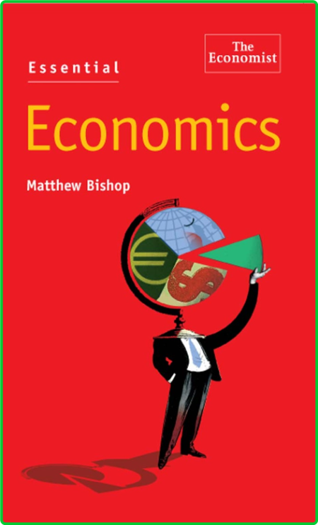 Economist Essentials Matthew Bishop Essential Economics Bloomberg 2004