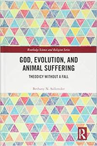 God, Evolution, and Animal Suffering Theodicy without a Fall