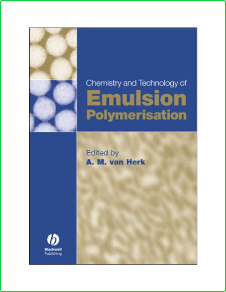 Chemistry And Technology Of Emulsion Polymerisation Wiley Blackwell 2005
