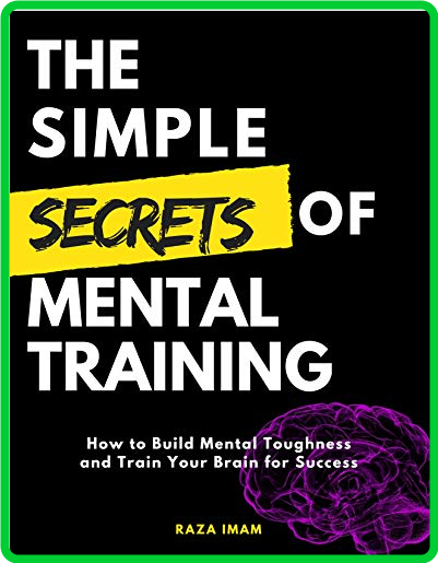 The Simple Secrets of Mental Training by Raza Imam 