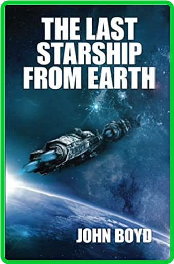 The Last Starship From Earth by Boyd John 6b2b666766ef7ae6ed05376dd7381bcc