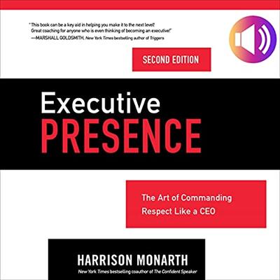 Executive Presence, Second Edition The Art of Commanding Respect Like a CEO [Audiobook]