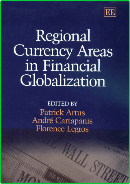 Regional Currency Areas In Financial Globalization A Survey of Current Issues