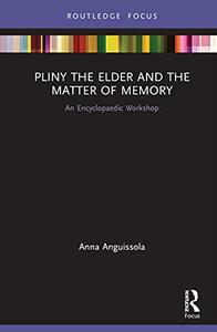 Pliny the Elder and the Matter of Memory An Encyclopaedic Workshop