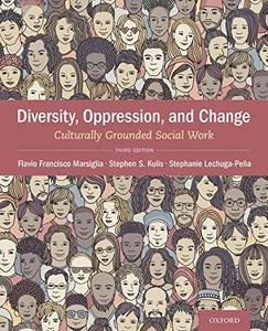 Diversity, Oppression, & Change Culturally Grounded Social Work, 3rd Edition