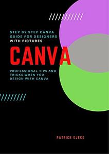 Canva Professional Tips and Tricks When You Design with Canva (Step by Step Canva Guide for Work or Business with Pictures)